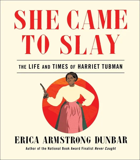 She Came to Slay: The Life and Times of Harriet Tubman - Hardcover