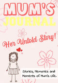Mum's Journal - Her Untold Story: Stories, Memories and Moments of Mum's Life: A Guided Memory Journal 7 x 10 inch - Paperback