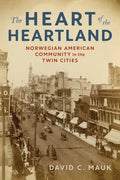 The Heart of the Heartland: Norwegian American Community in the Twin Cities - Paperback