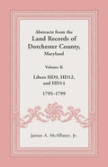 Abstracts from the Land Records of Dorchester County, Maryland, Volume K: 1795-1799 - Paperback