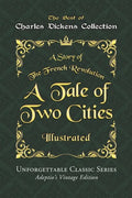 Charles Dickens Collection - A Tale of Two Cities - Illustrated: A Story of The French Revolution - Unforgettable Classic Series - Charles Dickens Col - Paperback