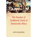 The Paradox of Traditional Chiefs in Democratic Africa - Paperback