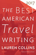 The Best American Travel Writing 2017 - Paperback