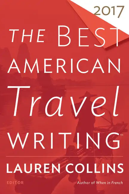 The Best American Travel Writing 2017 - Paperback