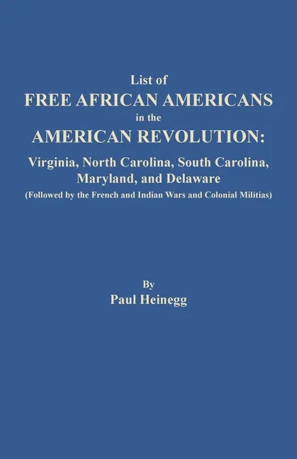 List of Free African Americans in the American Revolution: Virginia, North Carolina, South Carolina, Maryland, and Delaware - Paperback