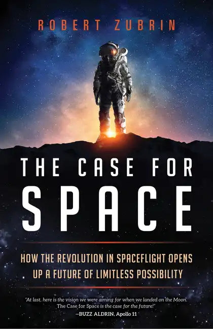 The Case for Space: How the Revolution in Spaceflight Opens Up a Future of Limitless Possibility - Hardcover