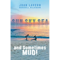 Sun, Sky, Sea, and Sometimes Mud! - Paperback