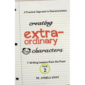Creating Extraordinary Characters: A Practical Approach to Characterization - Paperback
