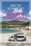 Take the Slow Road: Spain and Portugal: Inspirational Journeys Round Spain and Portugal by Camper Van and Motorhome - Paperback