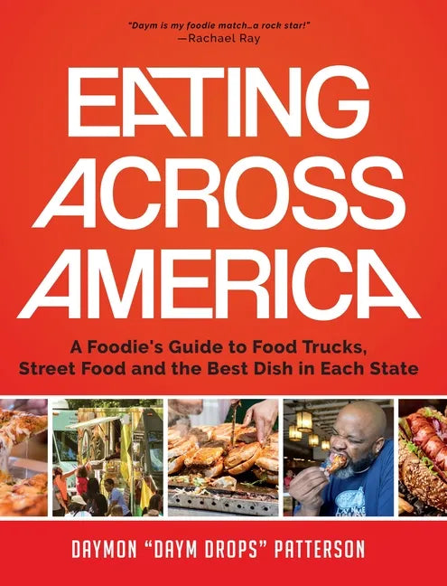 Eating Across America: A Foodie's Guide to Food Trucks, Street Food and the Best Dish in Each State (Foodie Gift) - Hardcover