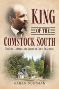King of the Comstock South: The Life, Letters and Legacy of Lewis Chalmers - Paperback