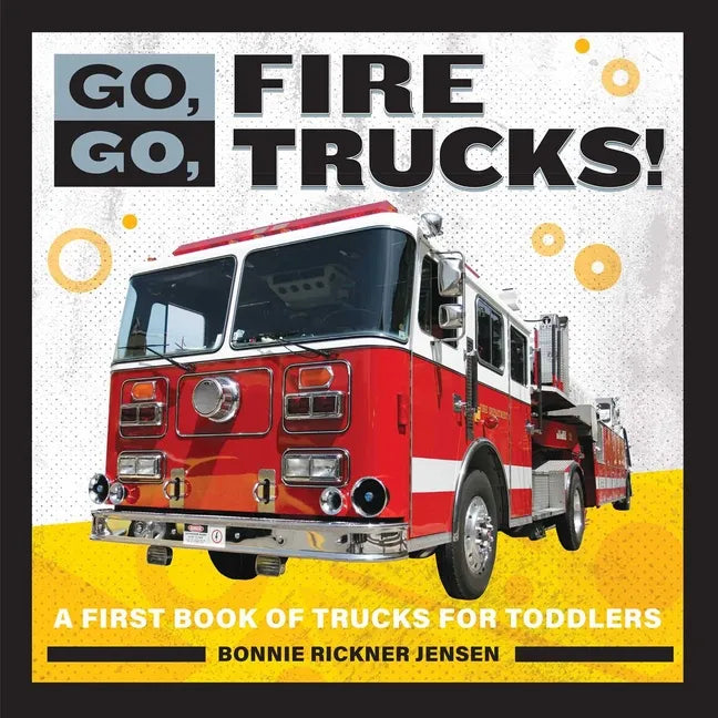 Go, Go, Fire Trucks!: A First Book of Trucks for Toddlers - Paperback