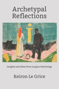 Archetypal Reflections: Insights and Ideas from Jungian Psychology - Paperback
