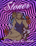 Stoner Coloring Book For Adults: Stoner's Psychedelic Coloring Books For Adults Relaxation And Stress Relief - Paperback