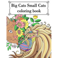 Big Cat Small Cat Coloring Book: Adult Teen Colouring Page Fun Stress Relief Relaxation and Escape - Paperback