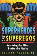 Superheroes and Superegos: Analyzing the Minds Behind the Masks - Hardcover