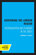 Governing the London Region: Reorganization and Planning in the 1960's - Paperback