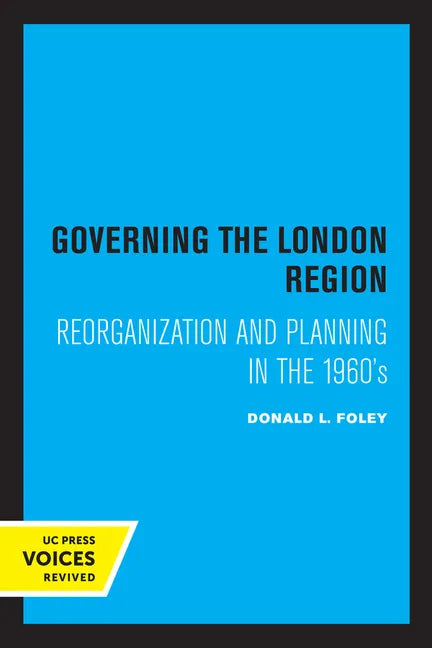 Governing the London Region: Reorganization and Planning in the 1960's - Paperback