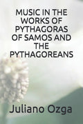 Music in the Works of Pythagoras of Samos and the Pythagoreans - Paperback