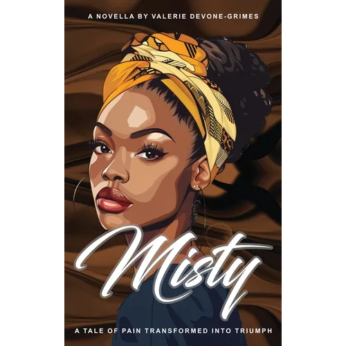 Misty: A Tale of Pain Transformed into Triumph - Hardcover
