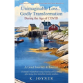 Unimaginable Loss...Godly Transformation: During the Age of Covid A Grief Journey & Journal - Paperback