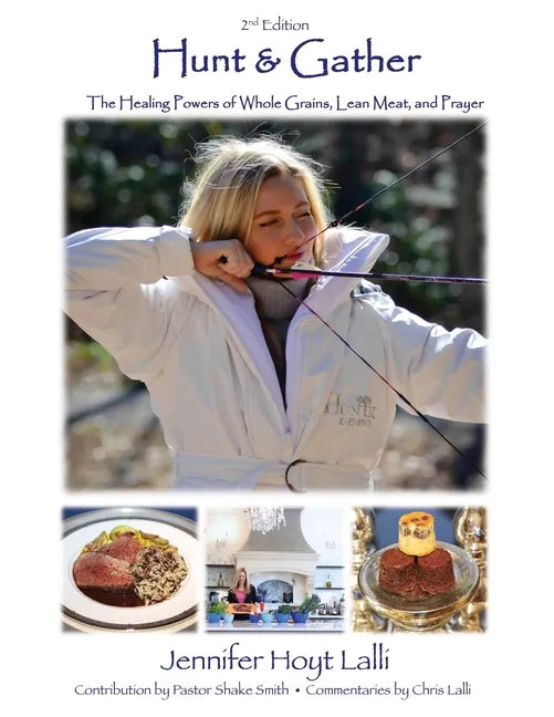 Hunt & Gather: The Healing Powers of Whole Grains, Lean Meat, and Prayer - Paperback