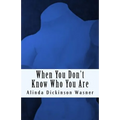When You Don't Know Who You Are - Paperback