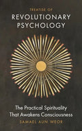 Treatise of Revolutionary Psychology: The Practical Spirituality That Awakens Consciousness - Paperback