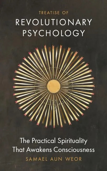 Treatise of Revolutionary Psychology: The Practical Spirituality That Awakens Consciousness - Paperback