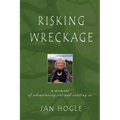 Risking Wreckage: A Memoir of Adventuring Out and Settling In - Paperback