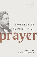 Spurgeon on the Priority of Prayer - Paperback