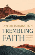 Trembling Faith: How a Distressed Prophet Helps Us Trust God in a Chaotic World - Paperback