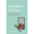 Academy of One: The Power and Promise of Open-Source Learning - Paperback