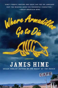 Where Armadillos Go to Die - Hardcover