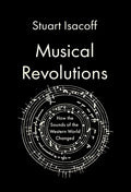 Musical Revolutions: How the Sounds of the Western World Changed - Hardcover