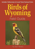 Birds of Wyoming Field Guide: Includes Yellowstone & Grand Teton National Parks - Paperback