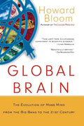 Global Brain: The Evolution of Mass Mind from the Big Bang to the 21st Century - Hardcover