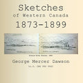 Sketches of Western Canada 1873-1899: Geology and Anthropology - Paperback