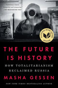 The Future Is History (National Book Award Winner): How Totalitarianism Reclaimed Russia - Paperback
