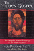 The Hidden Gospel: Decoding the Spiritual Message of the Aramaic Jesus - Paperback
