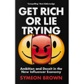 Get Rich or Lie Trying: Ambition and Deceit in the New Influencer Economy - Paperback