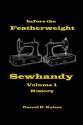before the Featherweight - Sewhandy Volume 1 History - Paperback