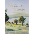 Beloved Women: The Loves of Jesus, the Christ - Hardcover