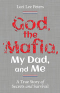 God, the Mafia, My Dad, and Me: A True Story of Secrets and Survival - Paperback