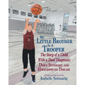 My Little Brother Is a Trooper: The Story of a Child With a Dual Diagnosis: Down Syndrome and Hirschsprung Disease - Paperback