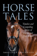 Horse Tales: Timeless and Compelling Stories of Horses and Their Riders - Hardcover