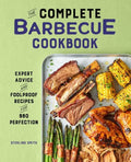 The Complete Barbecue Cookbook: Expert Advice and Foolproof Recipes for BBQ Perfection - Hardcover