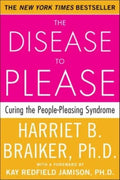 The Disease to Please: Curing the People-Pleasing Syndrome - Paperback