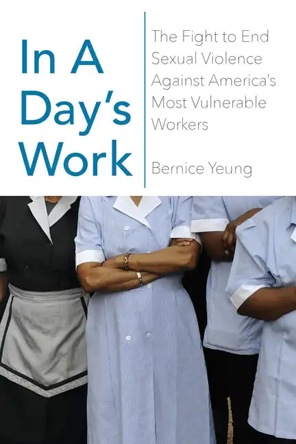 In a Day's Work: The Fight to End Sexual Violence Against America's Most Vulnerable Workers - Hardcover