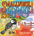 Smallvoice, Be Brave! - Hardcover